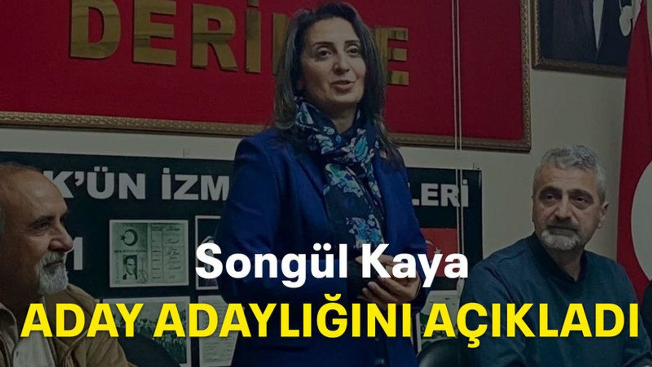 Songül Kaya aday adaylığını açıkladı